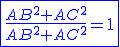 \blue \fbox{\frac{AB^2+AC^2}{AB^2+AC^2}=1}